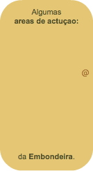 Algumas areas de actuçao: @ da Embondeira.